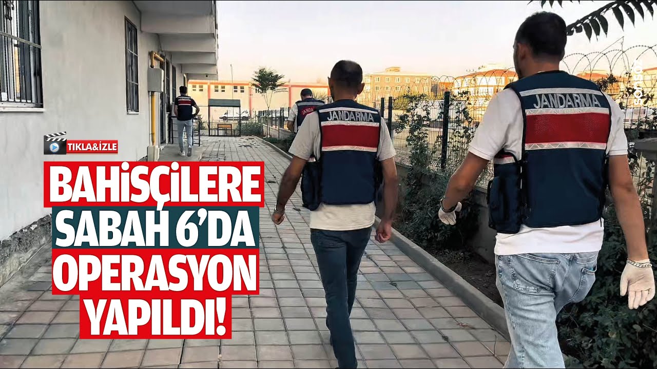 Bahis&ccedil;ilere sabah 6&rsquo;da operasyon yapıldı!