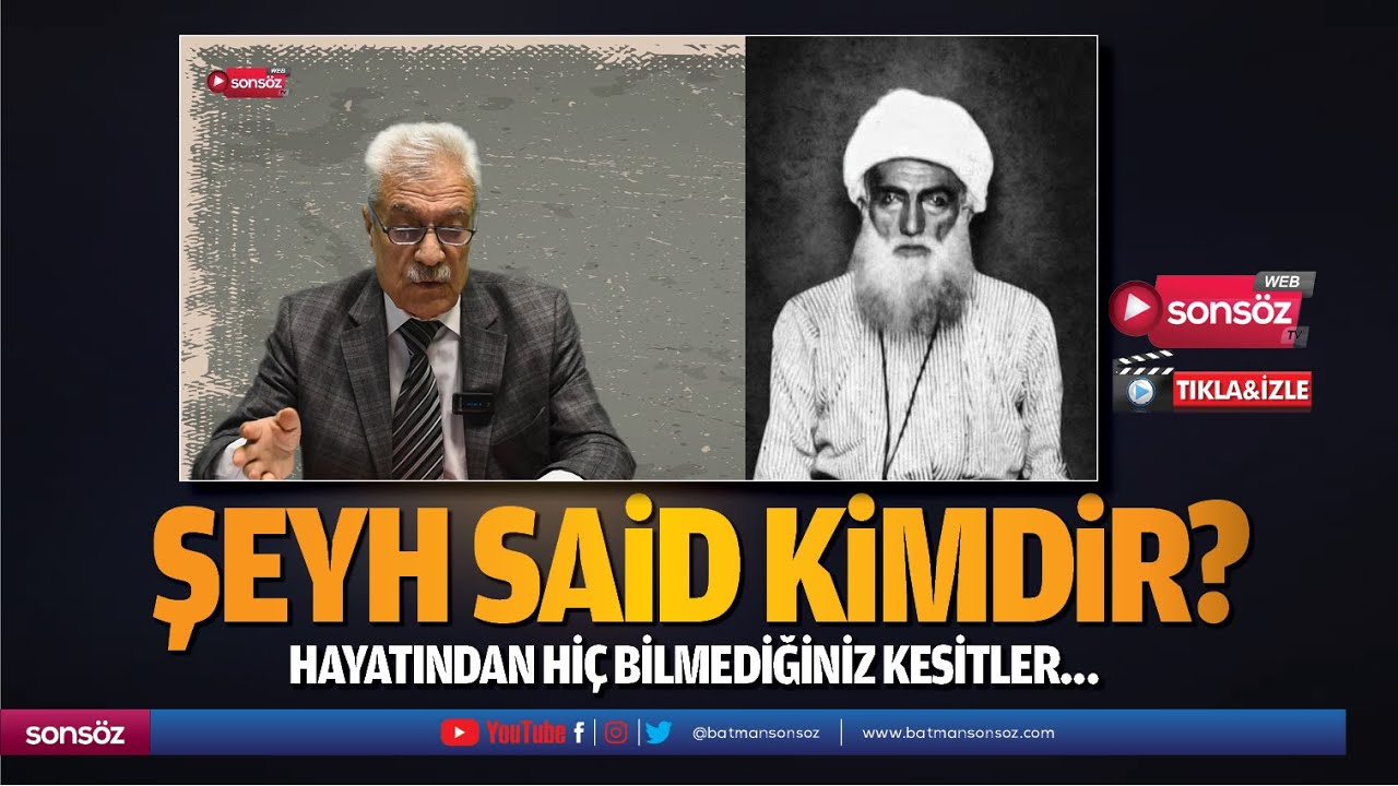 Şeyh Said kimdir? Hayatından hi&ccedil; bilmediğiniz kesitler&hellip;