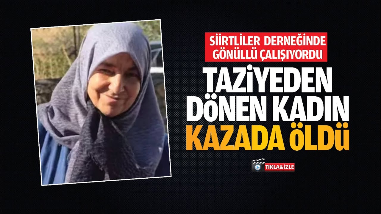 Taziyeden d&ouml;nen kadın, kazada &ouml;ld&uuml;