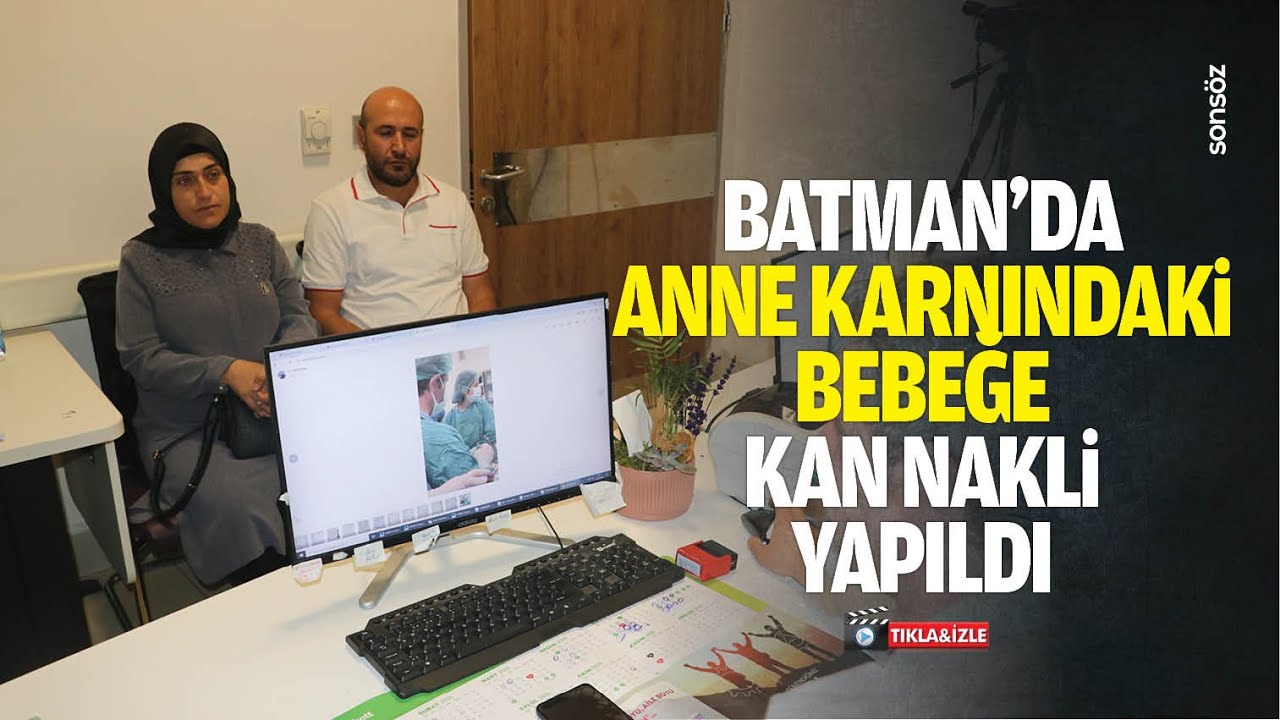 Batman&rsquo;da anne karnındaki bebeğe kan nakli yapıldı