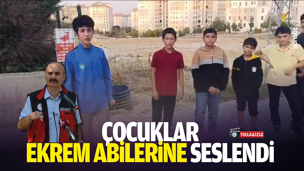 &Ccedil;ocuklar, Ekrem Abilerine seslendi