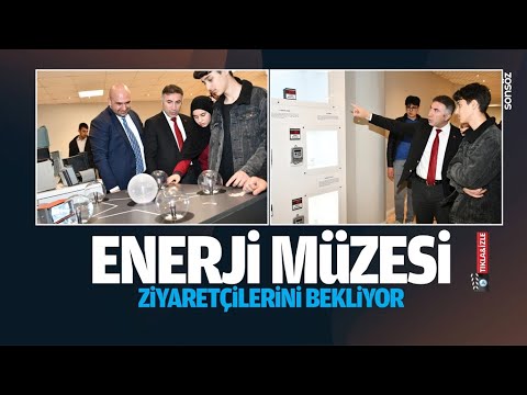 Enerji M&uuml;zesi ziyaret&ccedil;ilerini bekliyor