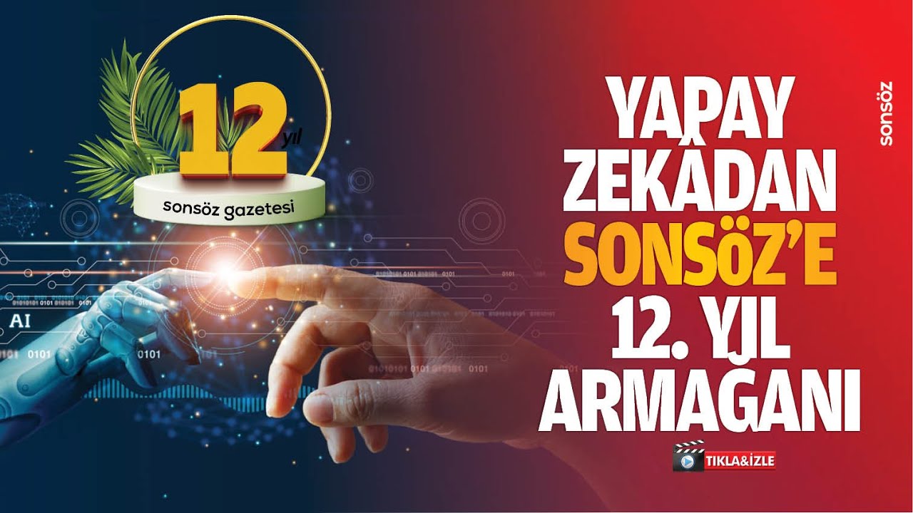 Yapay Zek&acirc;dan Sons&ouml;z&rsquo;e 12. yıl armağanı