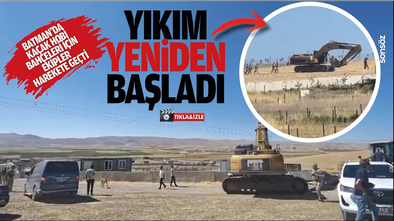 Batman&rsquo;da ka&ccedil;ak hobi bah&ccedil;eleri yıkımı yeniden başladı