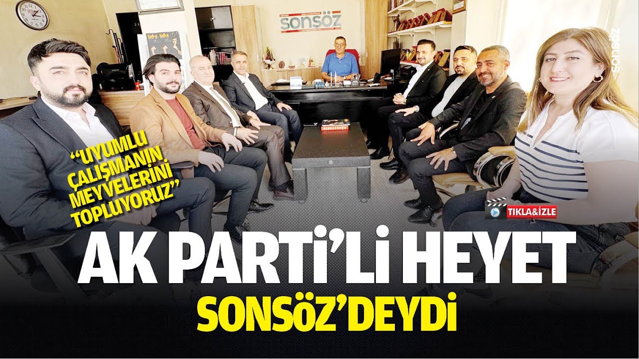 AK Parti&rsquo;li heyet, Sons&ouml;z&rsquo;deydi: &ldquo;Uyumlu &ccedil;alışmanın meyvelerini topluyoruz&rdquo;