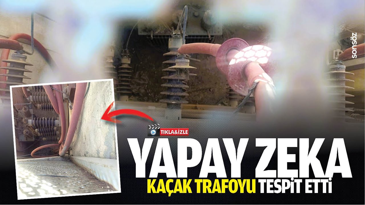 Yapay zeka ka&ccedil;ak trafoyu tespit etti