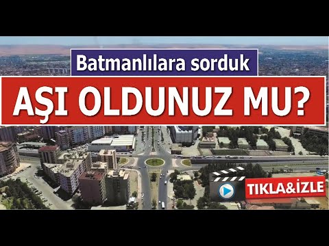 Batmanlılara sorduk. Aşı oldunuz mu?