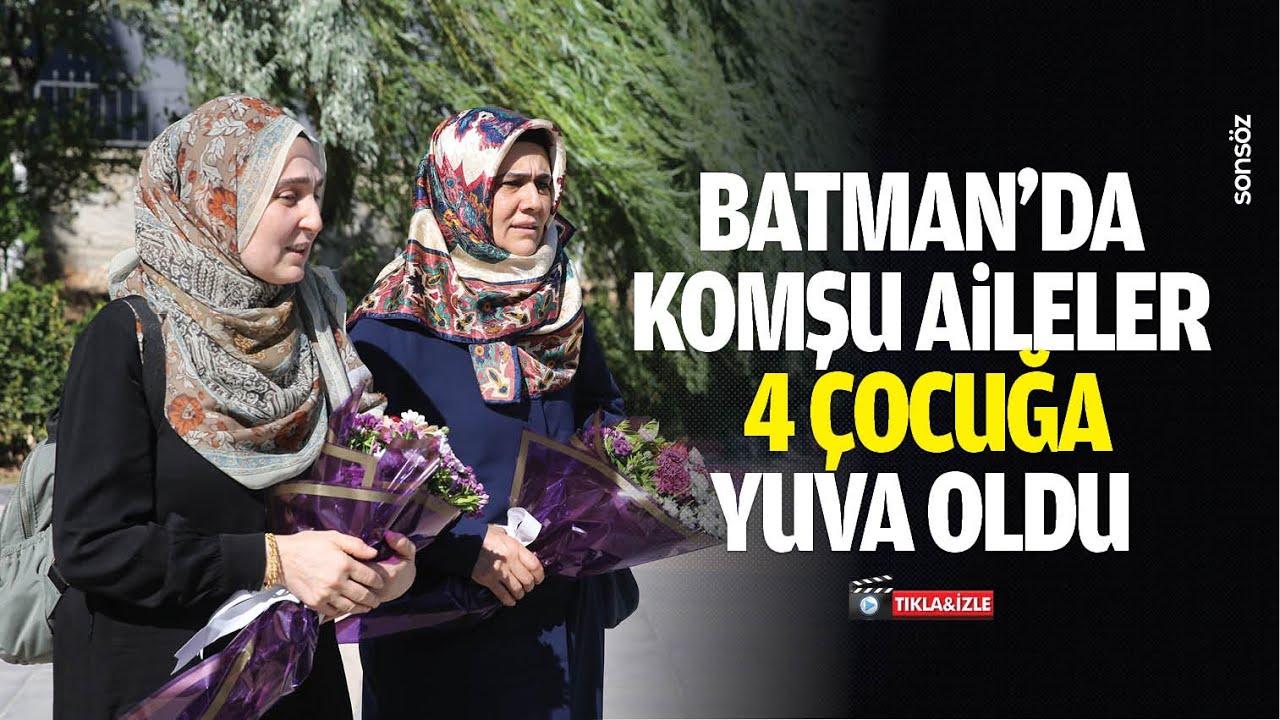Batman'da komşu aileler, 4 &ccedil;ocuğa yuva oldu