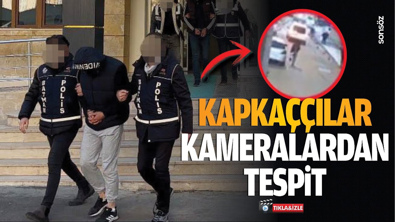 Kapka&ccedil;&ccedil;ılar kameralardan tespit edildi