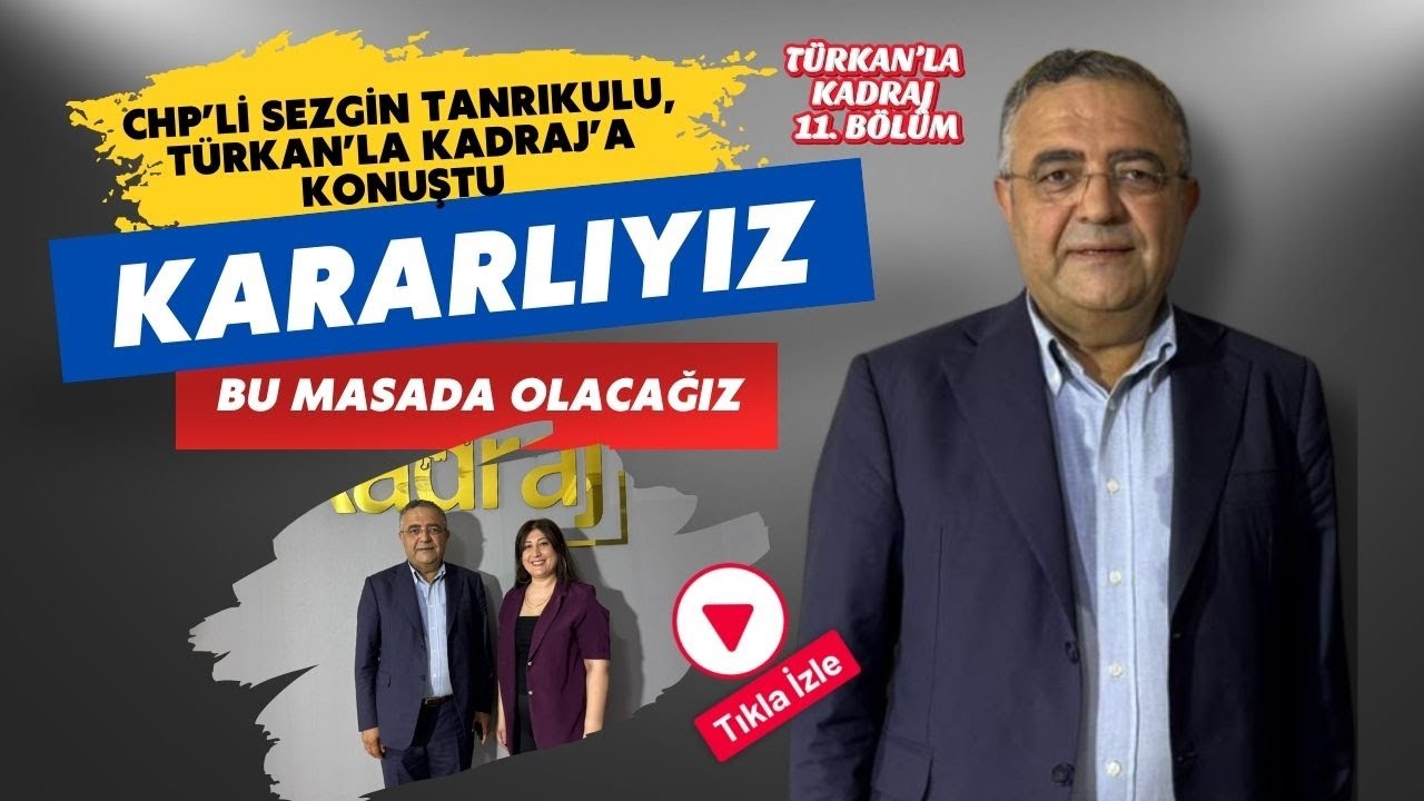 CHP&rsquo;li Sezgin Tanrıkulu, T&uuml;rkan&rsquo;la Kadraj&rsquo;a konuştu: &ldquo;Kararlıyız, bu masada olacağız&rdquo;