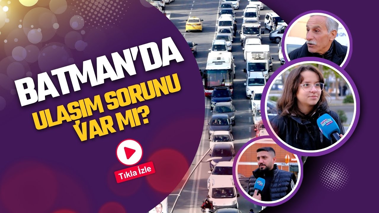 Batman&rsquo;da ulaşım sorunu var mı?