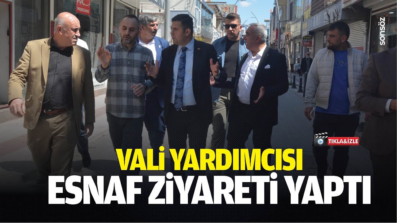 Vali Yardımcısı, esnaf ziyareti yaptı