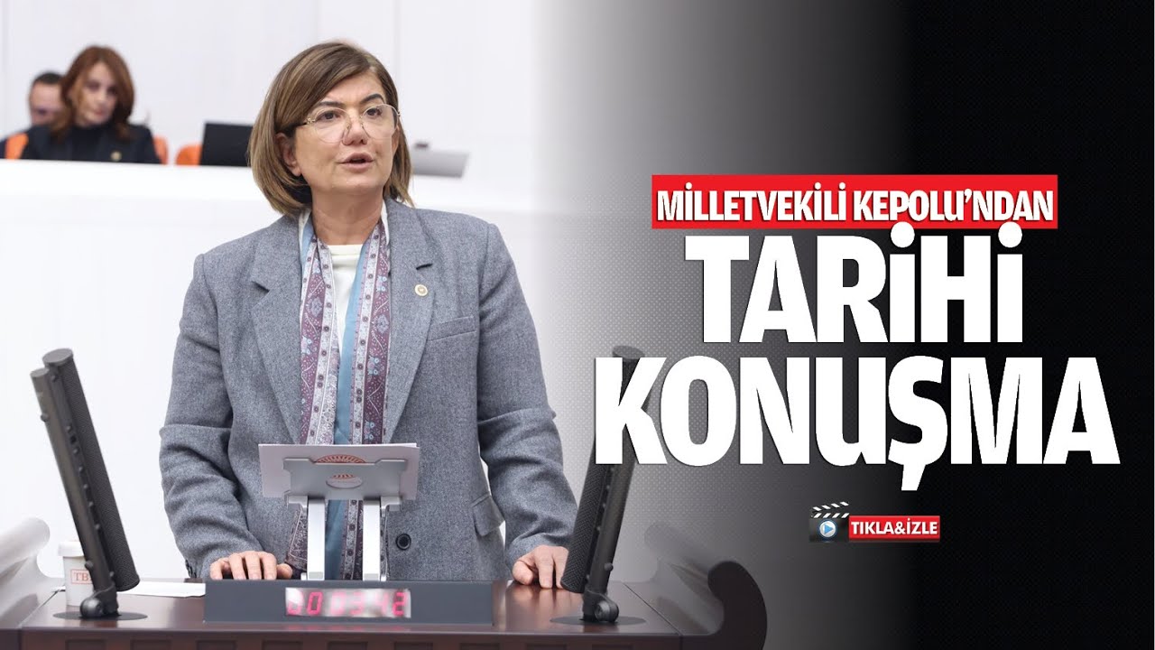 Milletvekili Kepolu&rsquo;ndan tarihi konuşma
