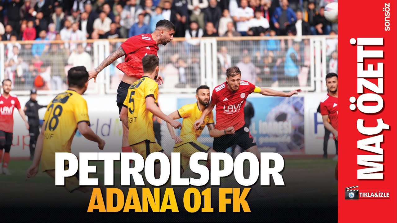 Petrolspor &ndash; Adana 01 FK  ma&ccedil; &ouml;zeti