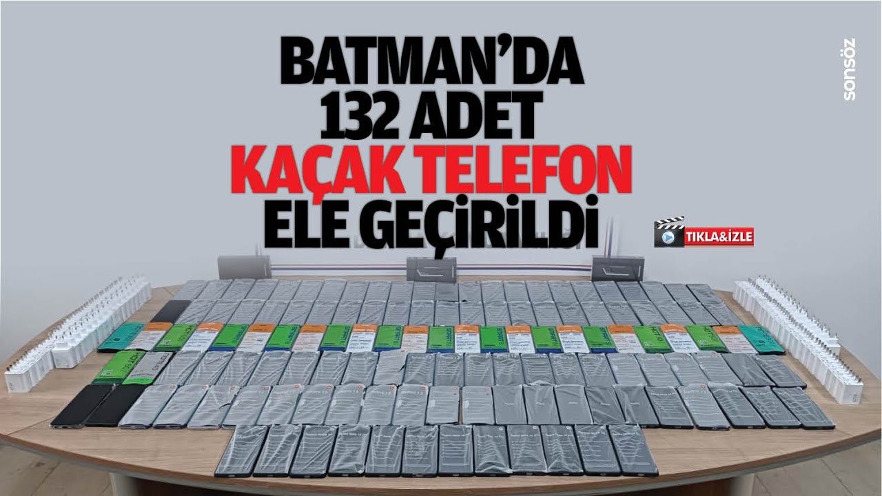 Batman&rsquo;da 132 adet ka&ccedil;ak telefon ele ge&ccedil;irildi