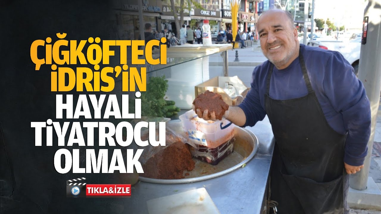 &Ccedil;iğk&ouml;fteci İdris&rsquo;in hayali tiyatrocu olmak&hellip;