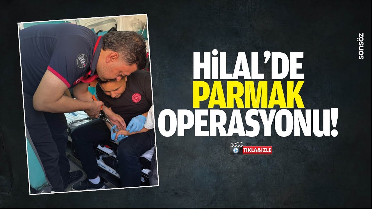 Hilal&rsquo;de parmak operasyonu!
