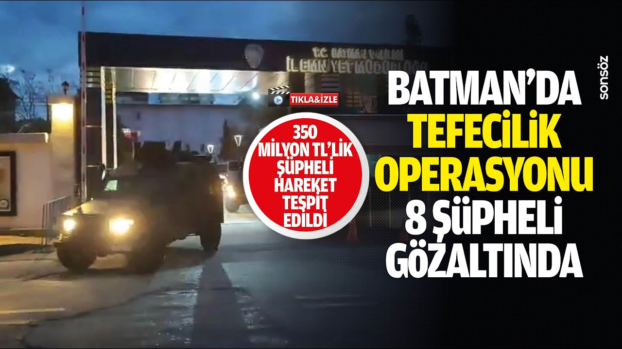 Batman&rsquo;da tefecilik operasyonu: 8 ş&uuml;pheli g&ouml;zaltında