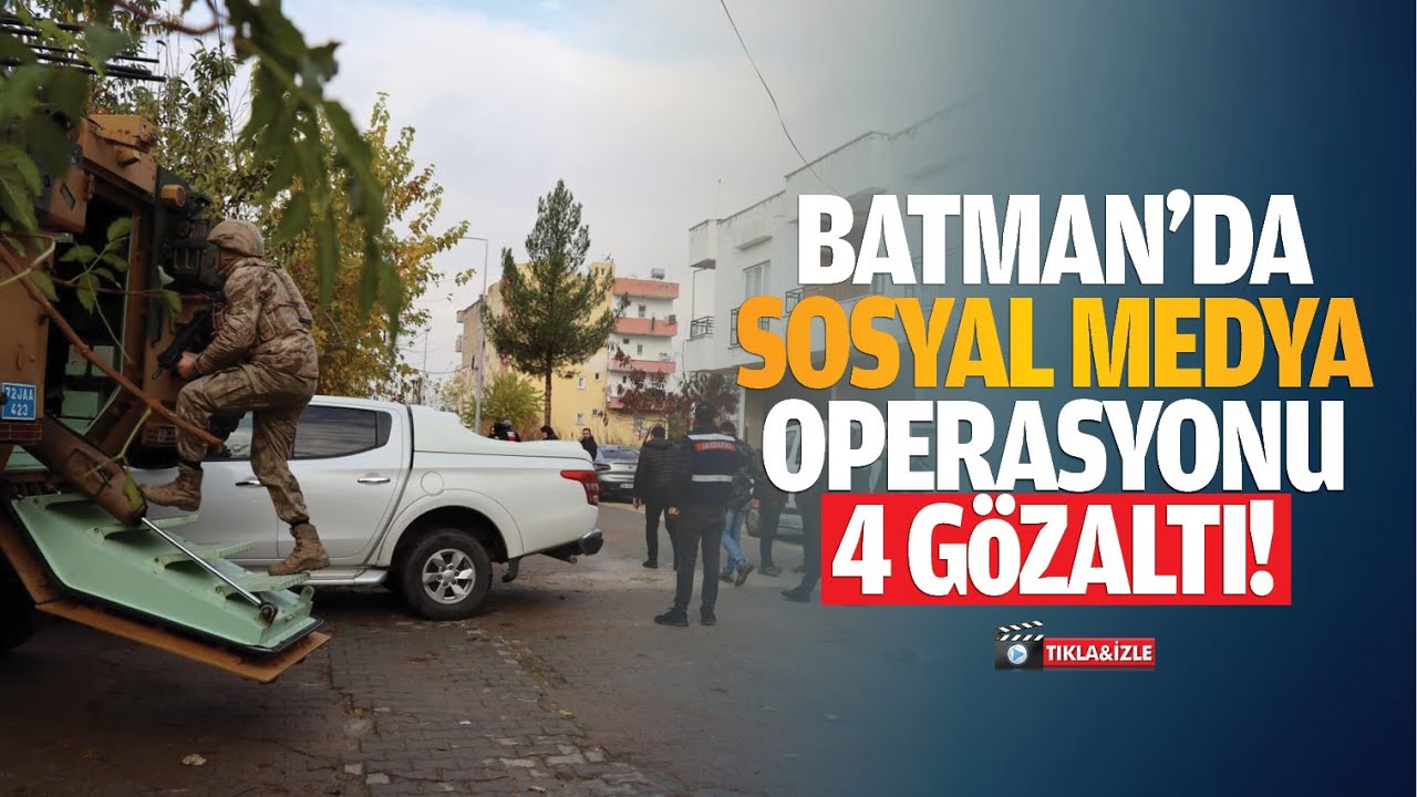 Batman&rsquo;da sosyal medya operasyonu: 4 g&ouml;zaltı!