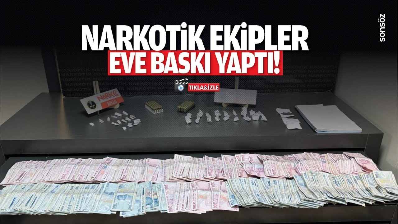Narkotik ekipler, eve baskı yaptı!