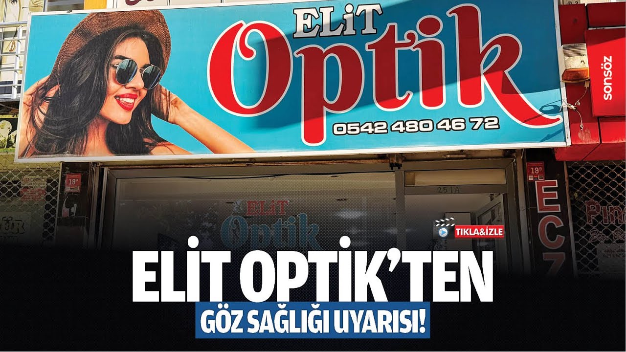 Elit Optik&rsquo;ten g&ouml;z sağlığı uyarısı!