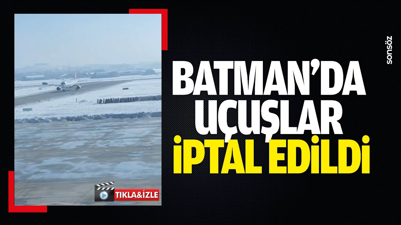 Batman&rsquo;da u&ccedil;uşlar iptal edildi