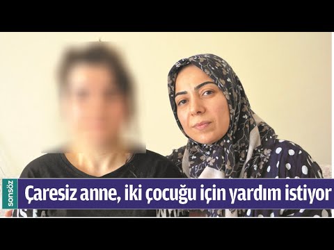 &Ccedil;ARESİZ ANNE, İKİ &Ccedil;OCUĞU İ&Ccedil;İN YARDIM İSTİYOR