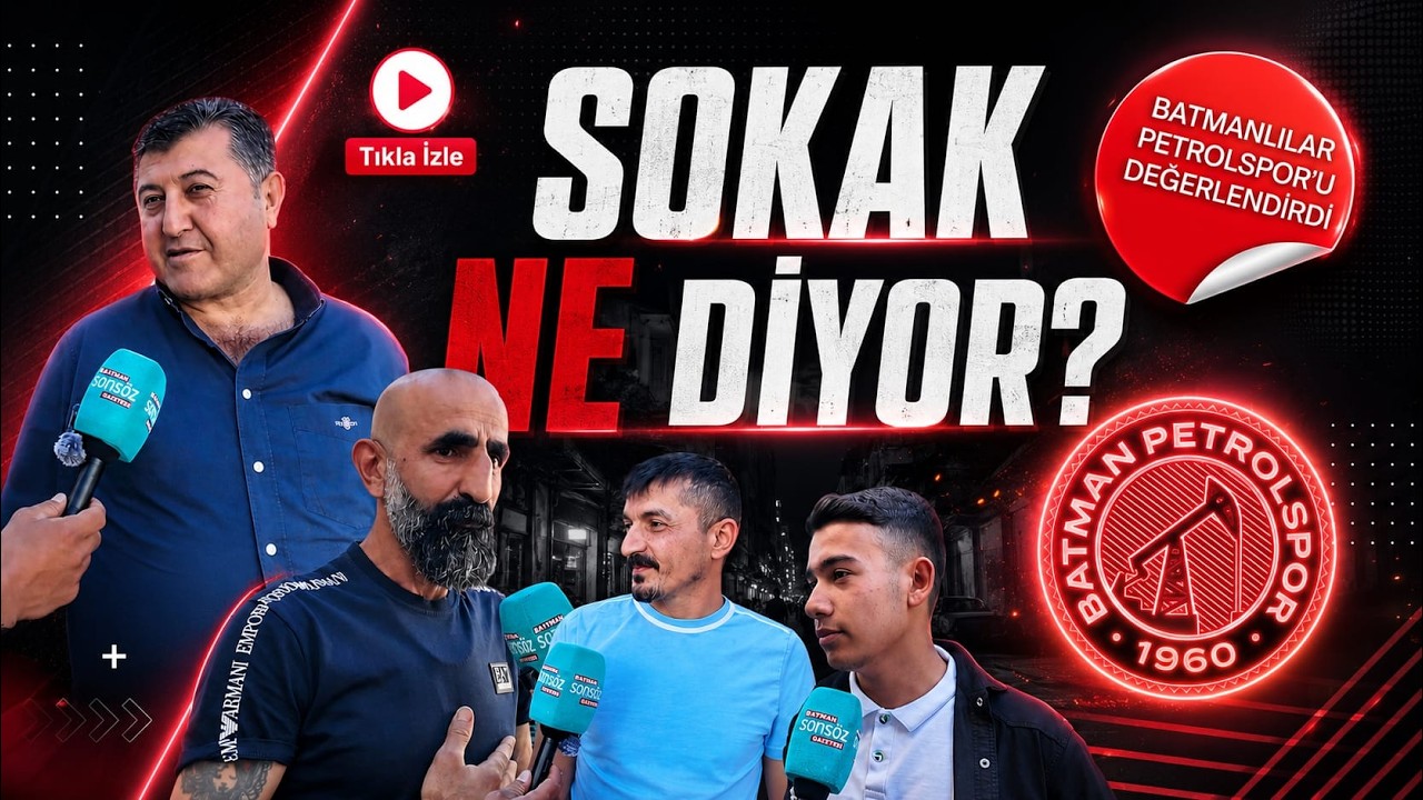 Sokak ne diyor? Batmanlılar Petrolspor'u değerlendirdi