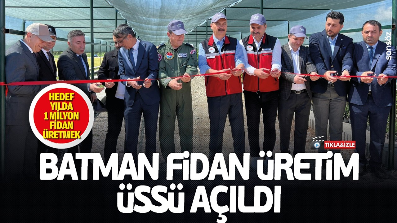 Batman Fidan &Uuml;retim &Uuml;ss&uuml; a&ccedil;ıldı: Hedef, yılda 1 milyon fidan &uuml;retmek