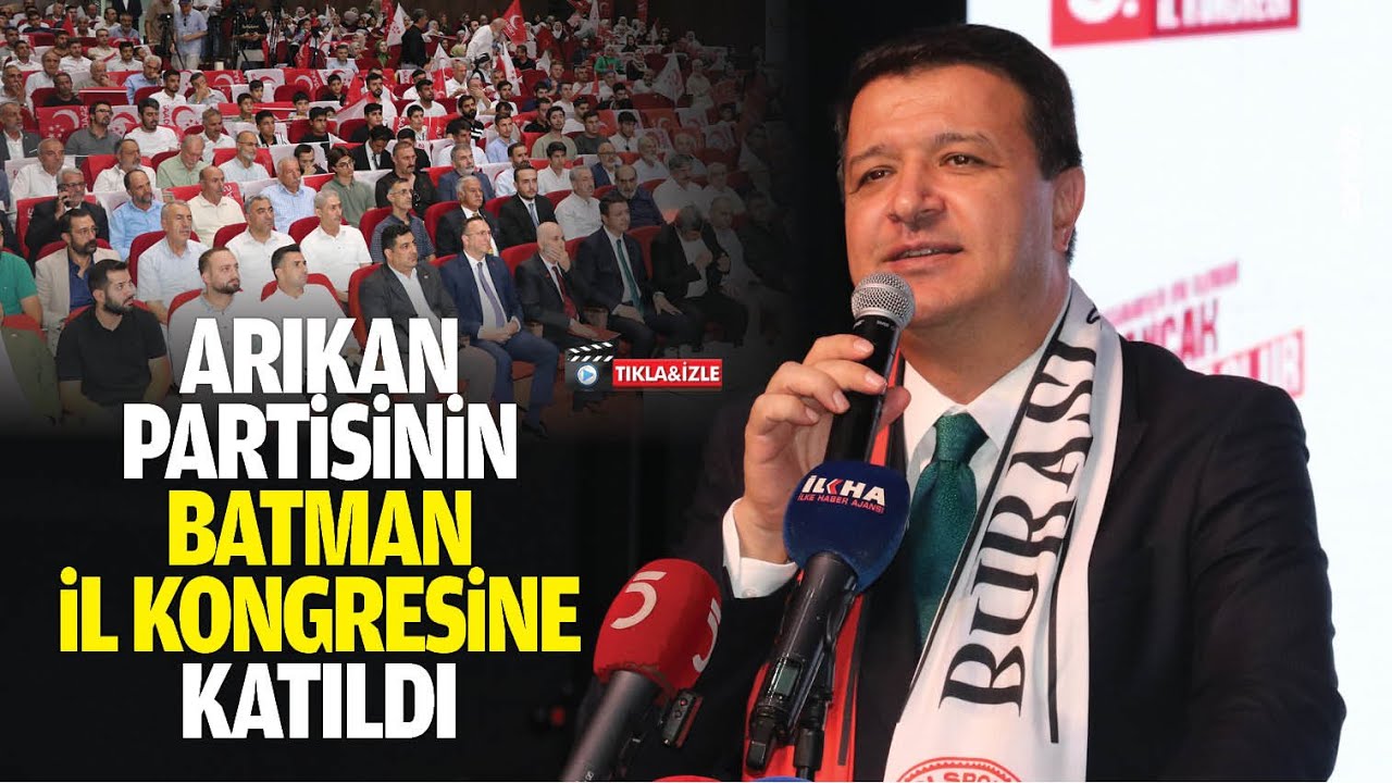Arıkan, Partisinin Batman İl Kongresine katıldı