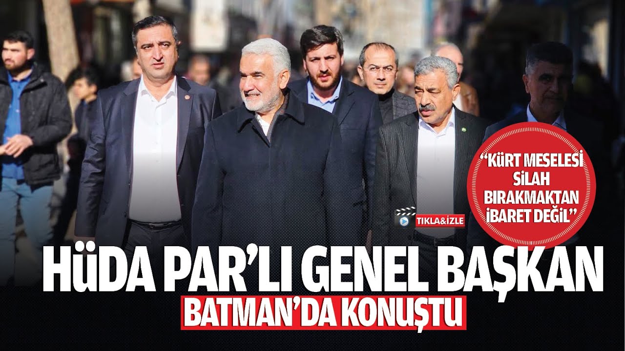 H&uuml;da Par&rsquo;lı Genel Başkan, Batman&rsquo;da konuştu