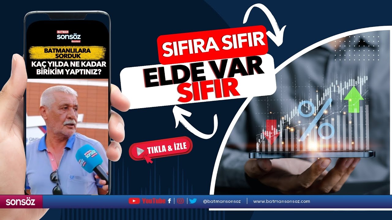 Batmanlılara sorduk; ka&ccedil; yılda ne kadar birikim yaptınız?