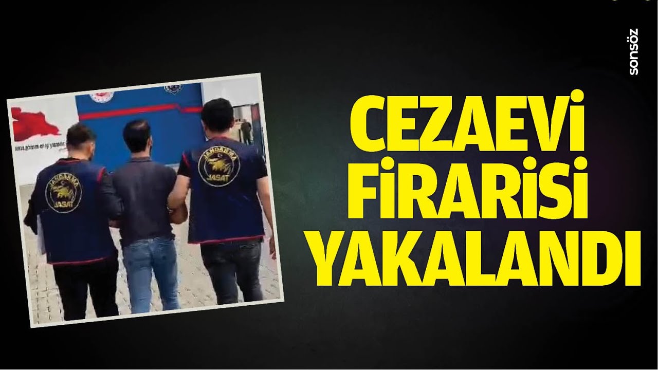Cezaevi firarisi yakalandı