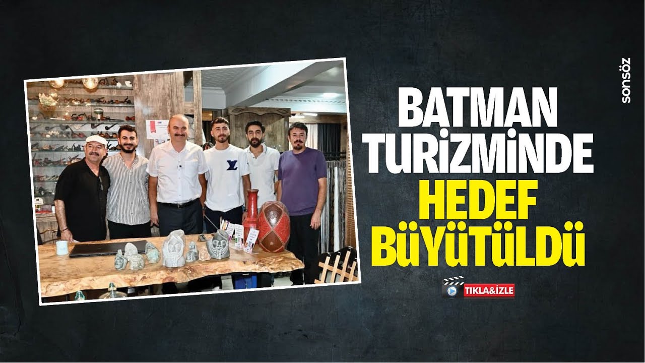 Batman turizminde hedef b&uuml;y&uuml;t&uuml;ld&uuml;