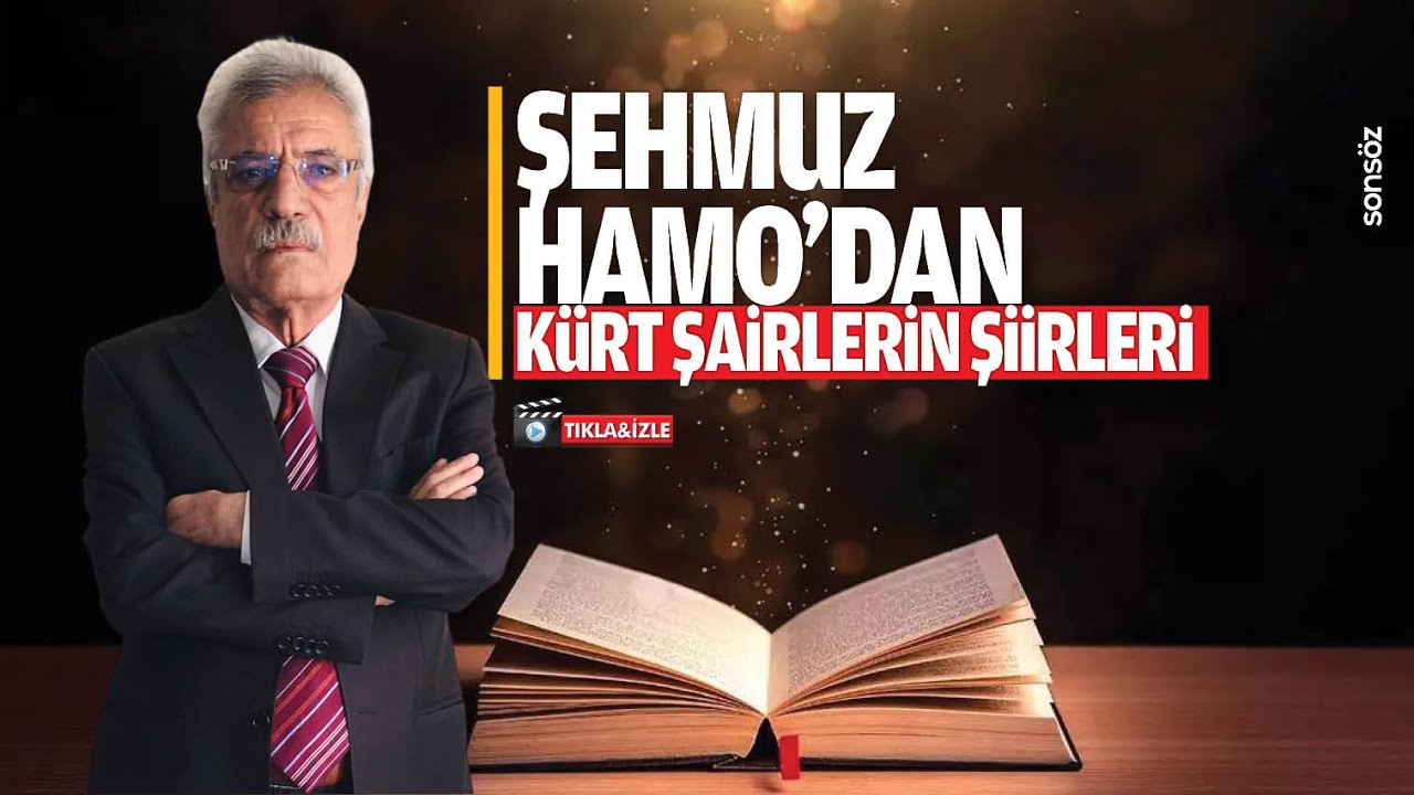 Şehmuz Hamo&rsquo;dan K&uuml;rt şairlerin şiirleri-2